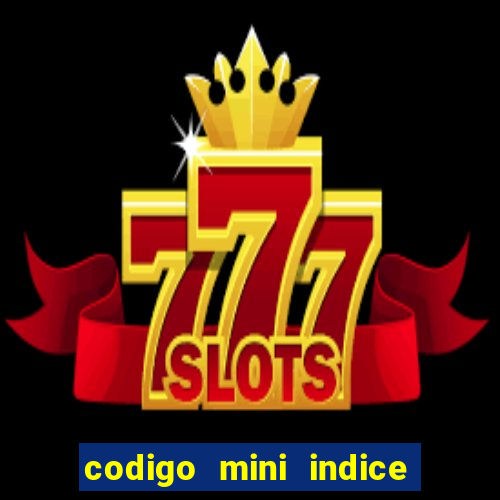 codigo mini indice setembro 2024